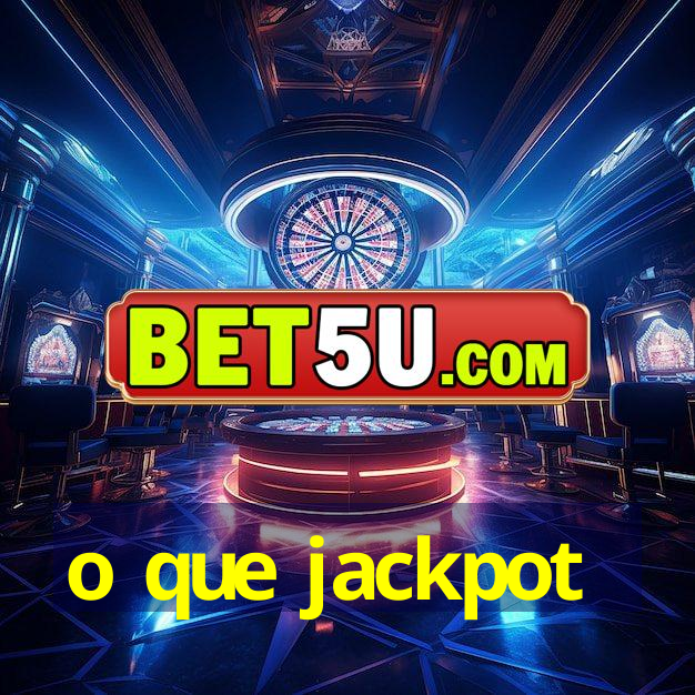 o que jackpot